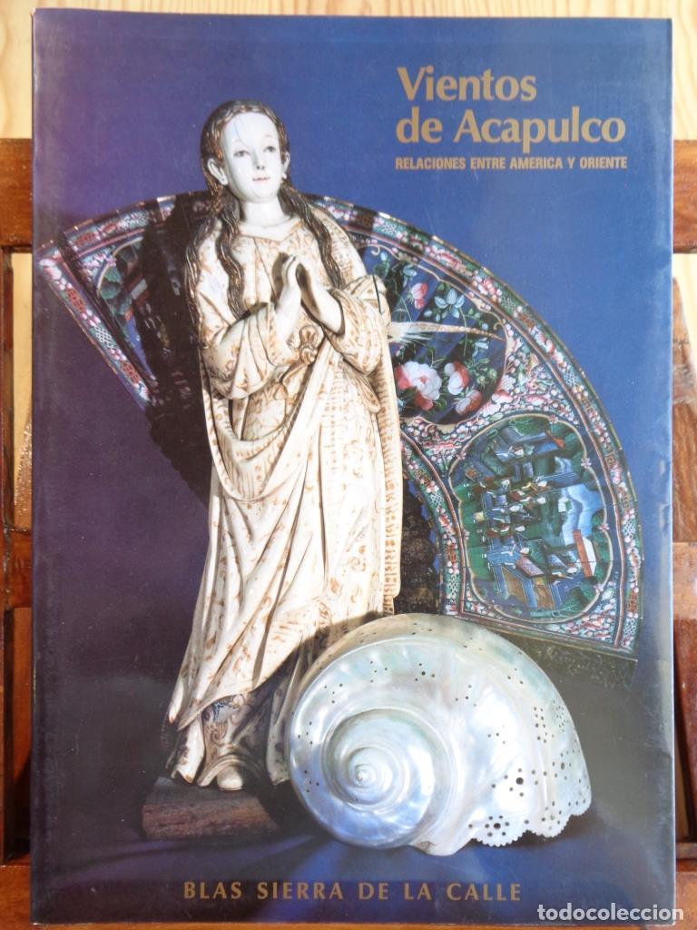 Libros: VIENTOS DE ACAPULCO. Relaciones entre Am&eacute;rica y Oriente. - BLAS SIERRA DE LA CALLE