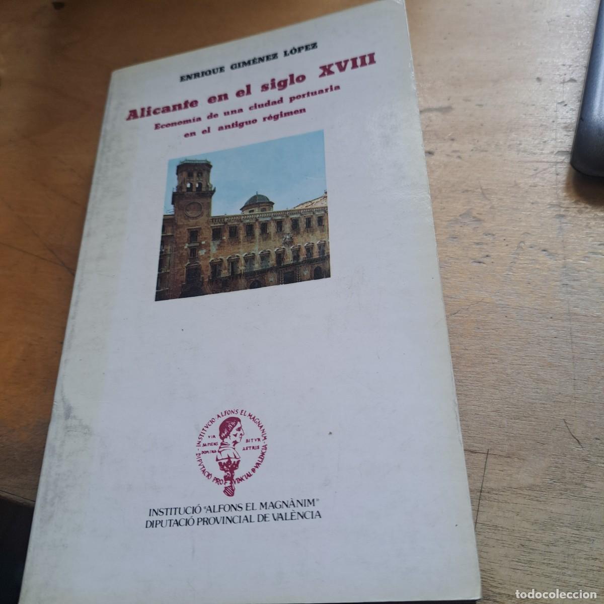 Libros: ALICANTE EN EL SIGLO XVIII. Econom&iacute;a de una ciudad portuaria en el antiguo r&eacute;gimen. GIMENEZ LOPEZ, E
