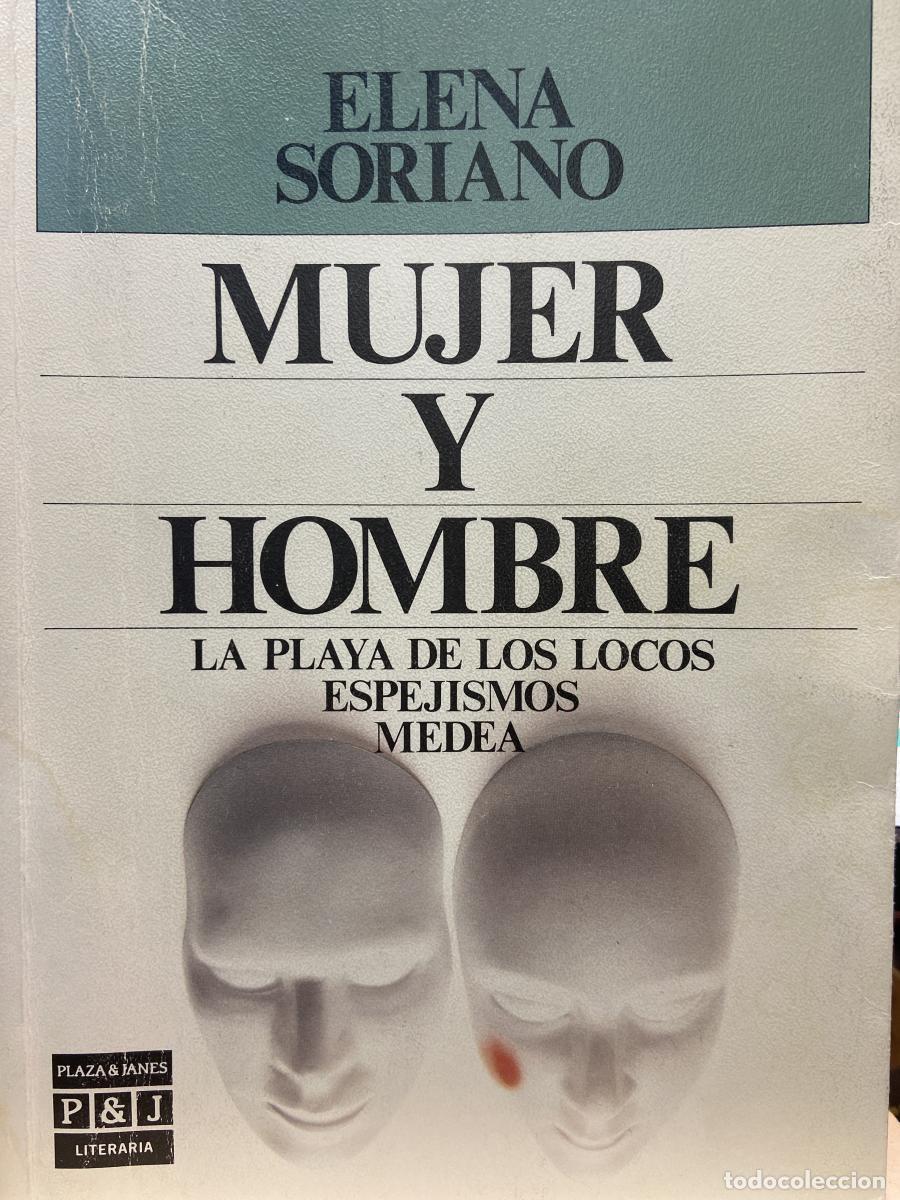 Libros: MUJER Y HOMBRE. La playa de los locos. Espejismos. Medea. - Elena Soriano