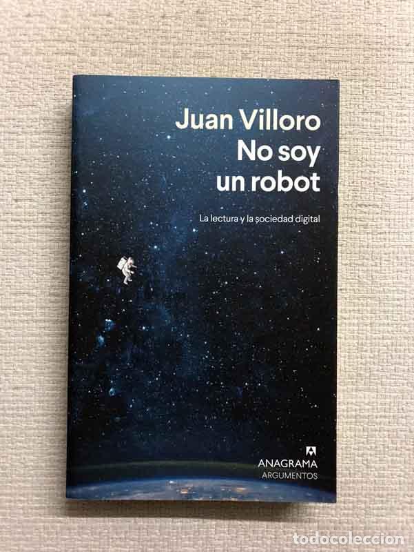 Libros: No soy un robot. La lectura y la sociedad digital - Juan Villoro