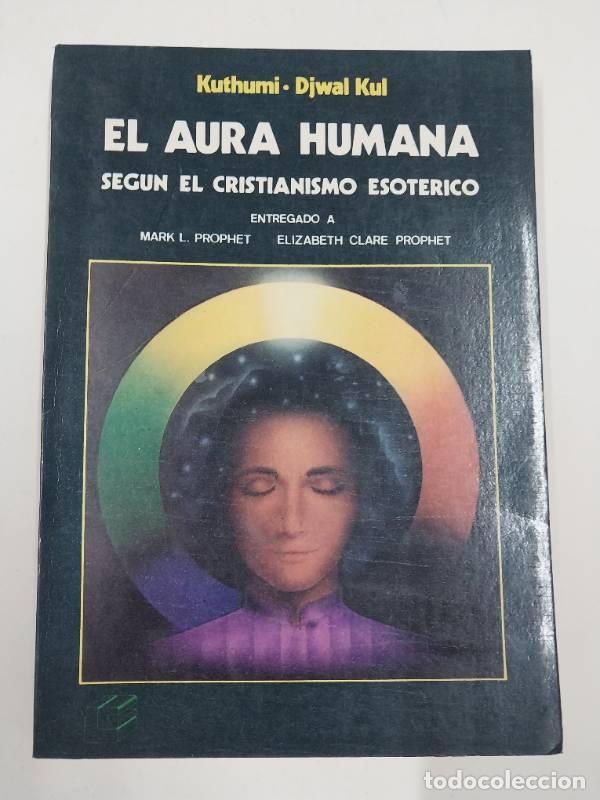 B&uuml;cher: El Aura Humana : Segun el Cristianismo Esoterico - &rdquo;Mark L. Prophet; Elizabeth Clare Prophet&rdquo;