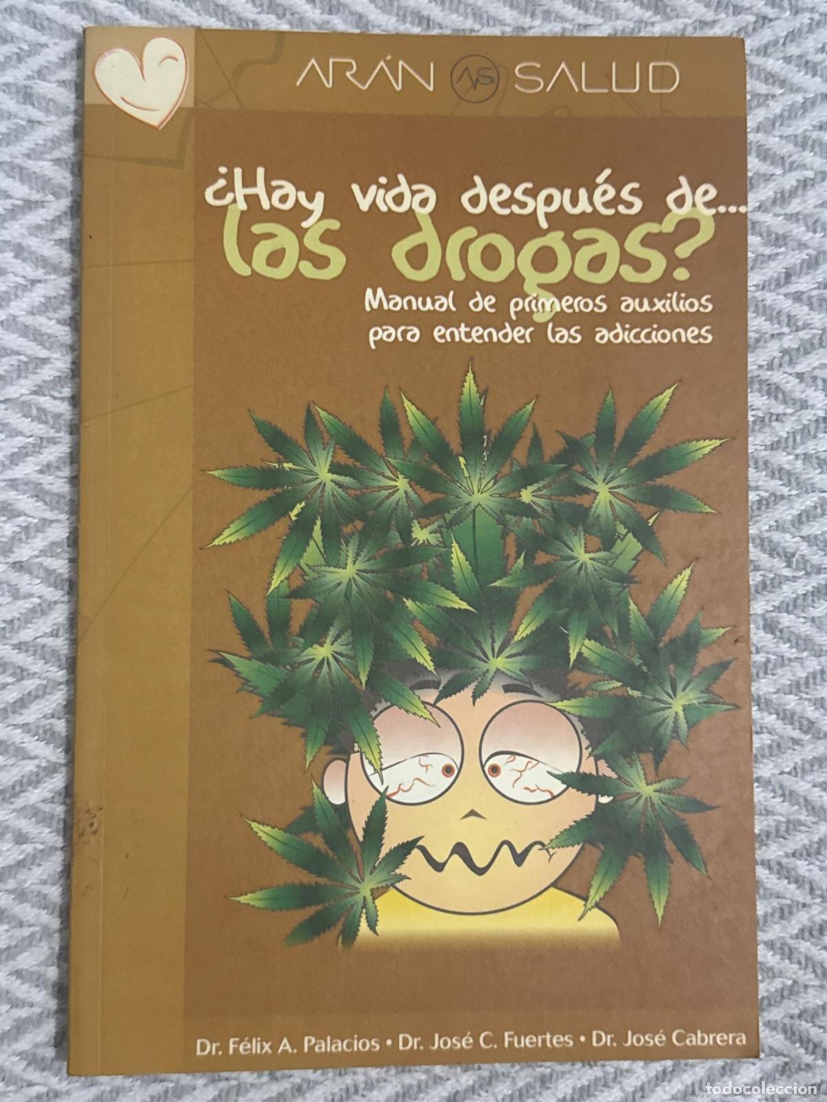 Libros: &iquest;Hay vida despu&eacute;s de... las drogas? Manual de primeros auxilios para entender las adicciones - Felix