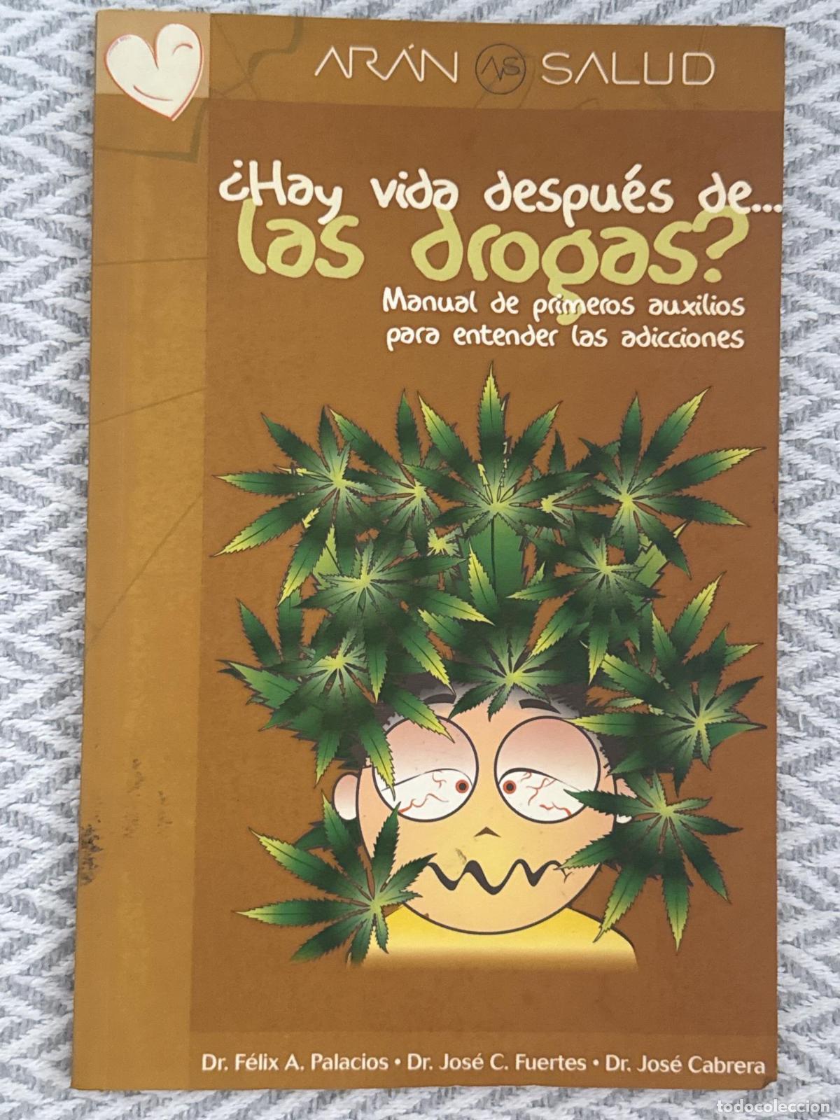 Libros: &iquest;Hay vida despu&eacute;s de... las drogas? Manual de primeros auxilios para entender las adicciones - Felix