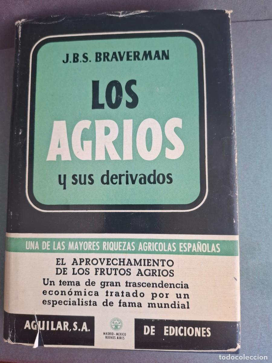 Livres: Los agrios y sus derivados - J.B.S. Braverman - 1952