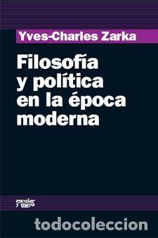Libros: Filosof&iacute;a y pol&iacute;tica en la &eacute;poca moderna - Zarka, Yvez-Charles