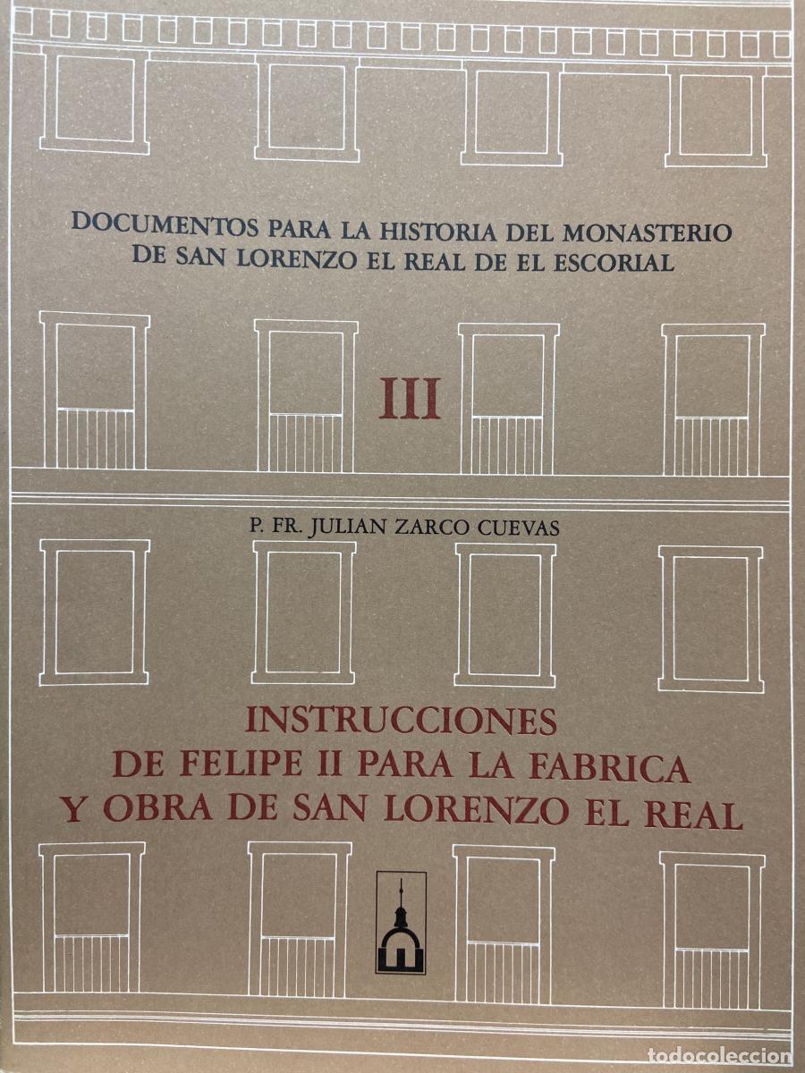 Libros: Instrucciones de Felipe II para la f&aacute;brica y obra de San Lorenzo El Real. - ZARCO CUEVAS, JULI&Aacute;N