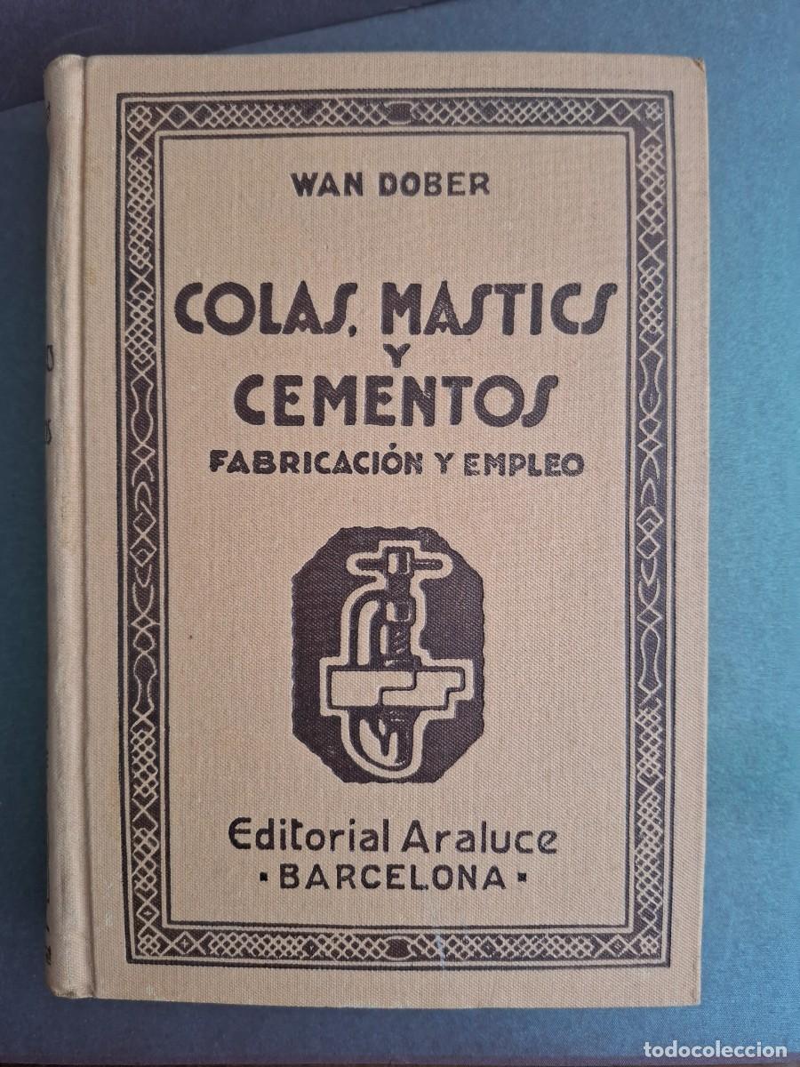 Libri di seconda mano: Colas , mastics y cementos - Wan Dober - 1940?
