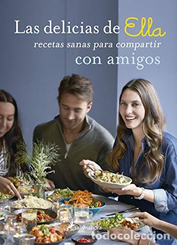 Libros: Las delicias de Ella. Recetas sanas para compartir con amigos. - Deliciously Ella, Ella