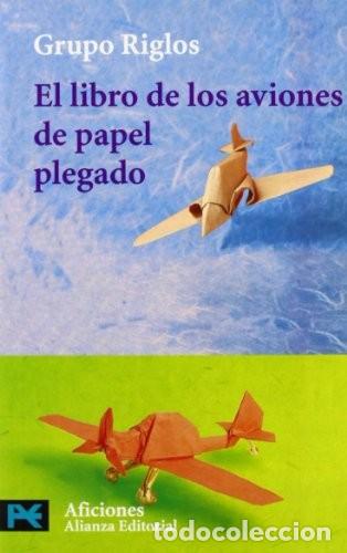 Libros: El Libro de los Aviones de Papel Plegado - Moreno Salinas, Felipe - Alianza Editorial - Bolsillo, 75