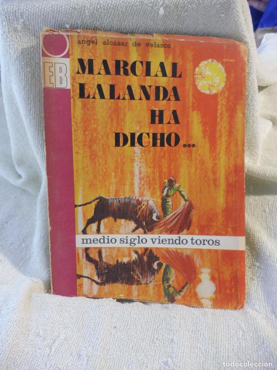 Libros: Marcial Lalanda ha dicho..., &Aacute;ngel Alc&aacute;zar de Velasco Ediciones Burladero 1967