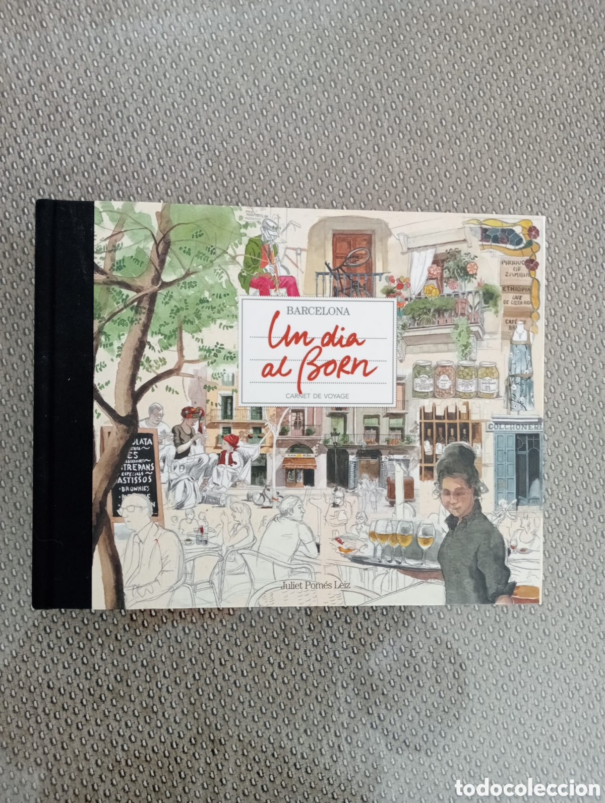 Libros: COLLECCI&Oacute; CARNET DE VOYAGE. BARCELONA: UN DIA AL BORN - JULIET POM&Eacute;S LEIZ - 2012 - CATALAN