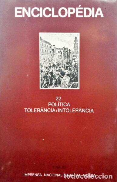 Libros: GIL. (Fernando) - ENCICLOP&Eacute;DIA EINAUDI, VOLUME 22, POL&Iacute;TICA - TOLER&Acirc;NCIA/INTOLER&Acirc;NCIA. [C/SOBRECAPA]