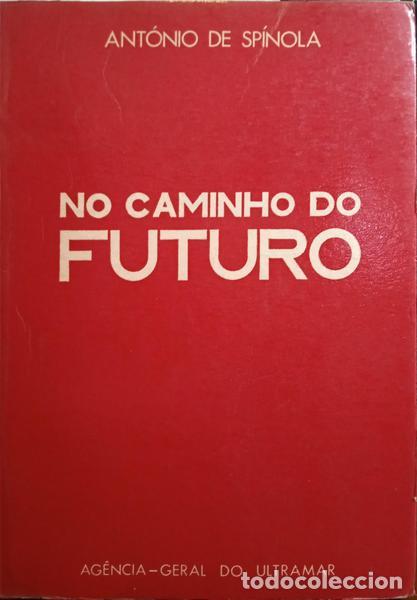 Libros: SP&Iacute;NOLA. (Ant&oacute;nio de) - NO CAMINHO DO FUTURO. [DEDICAT&Oacute;RIA DO AUTOR]