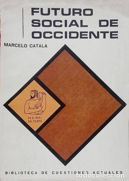 Libros: CATAL&Aacute; RUIZ. (Marcelo) - FUTURO SOCIAL DE OCCIDENTE.