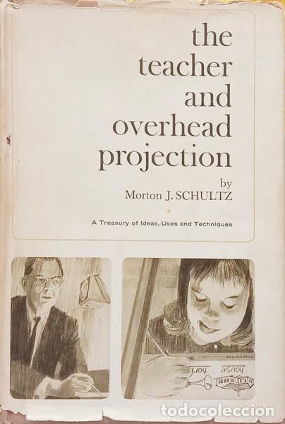 Libri di seconda mano: SCHULTZ. (Morton J.) - THE TEACHER AND OVERHEAD PROJECTION.