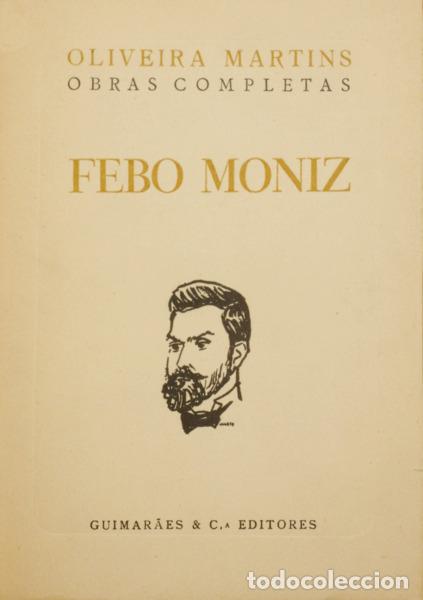 Libros: OLIVEIRA MARTINS. (Joaquim Pedro de) - FEBO MONIZ. [TIRAGEM ESPECIAL]