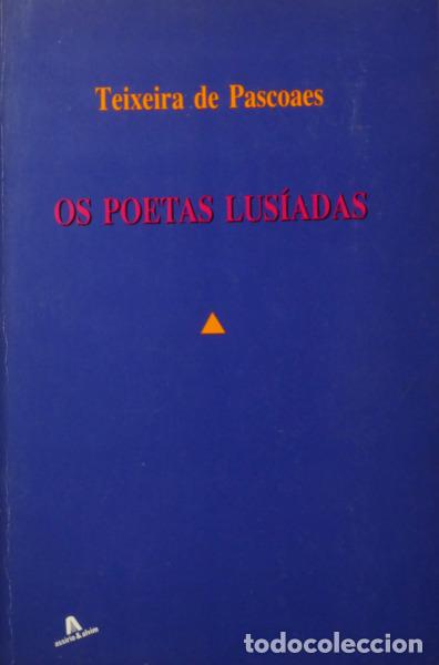 Libros: TEIXEIRA DE PASCOAES. - OS POETAS LUS&Iacute;ADAS. - Foto 1