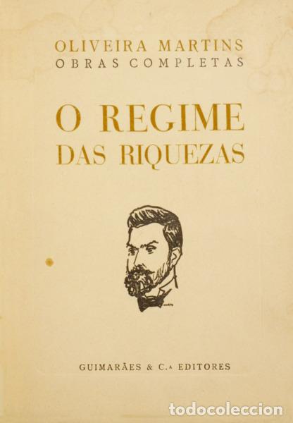 Libros: OLIVEIRA MARTINS. (Joaquim Pedro de) - O REGIME DAS RIQUEZAS. [4.&ordf; EDI&Ccedil;&Atilde;O, TIRAGEM ESPECIAL]