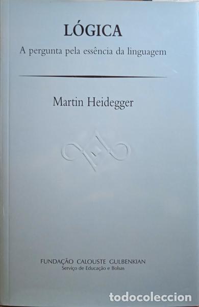 B&uuml;cher: HEIDEGGER. (Martin) - L&Oacute;GICA, A PERGUNTA PELA ESS&Ecirc;NCIA DA LINGUAGEM.