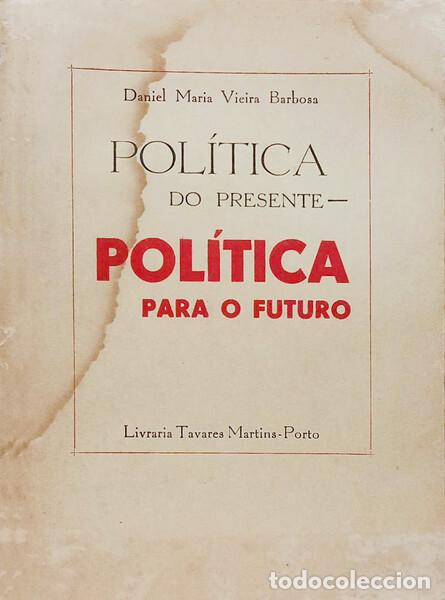 B&uuml;cher: VIEIRA BARBOSSA. (Daniel Maria) - POL&Iacute;TICA DO PRESENTE, POL&Iacute;TICA PARA O FUTURO.