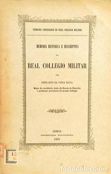Libros: COSTA MAYA. (Fernando) - MEMORIA HISTORICA E DESCRIPTIVA DO REAL COLLEGIO MILITAR.