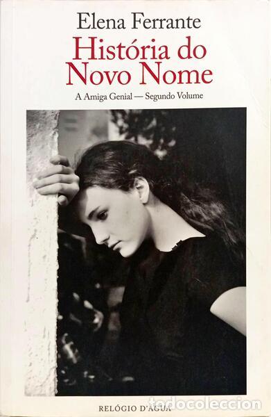 Libros: FERRANTE. (Elena) - HIST&Oacute;RIA DO NOVO NOME. [3.&ordf; REIMPRESS&Atilde;O]