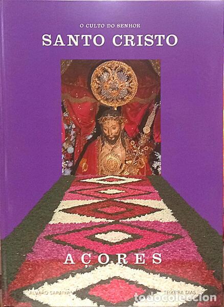 Libros: SARAIVA. (&Aacute;lvaro) e Teixeira Dias. - O CULTO DO SENHOR SANTO CRISTO, A&Ccedil;ORES. [1.&ordf; EDI&Ccedil;&Atilde;O]