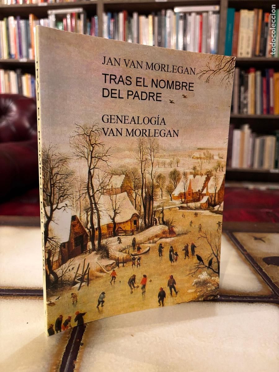 Libros: Tras el nombre del padre. Genealog&iacute;a van Morlegan. Jan van Morlegan