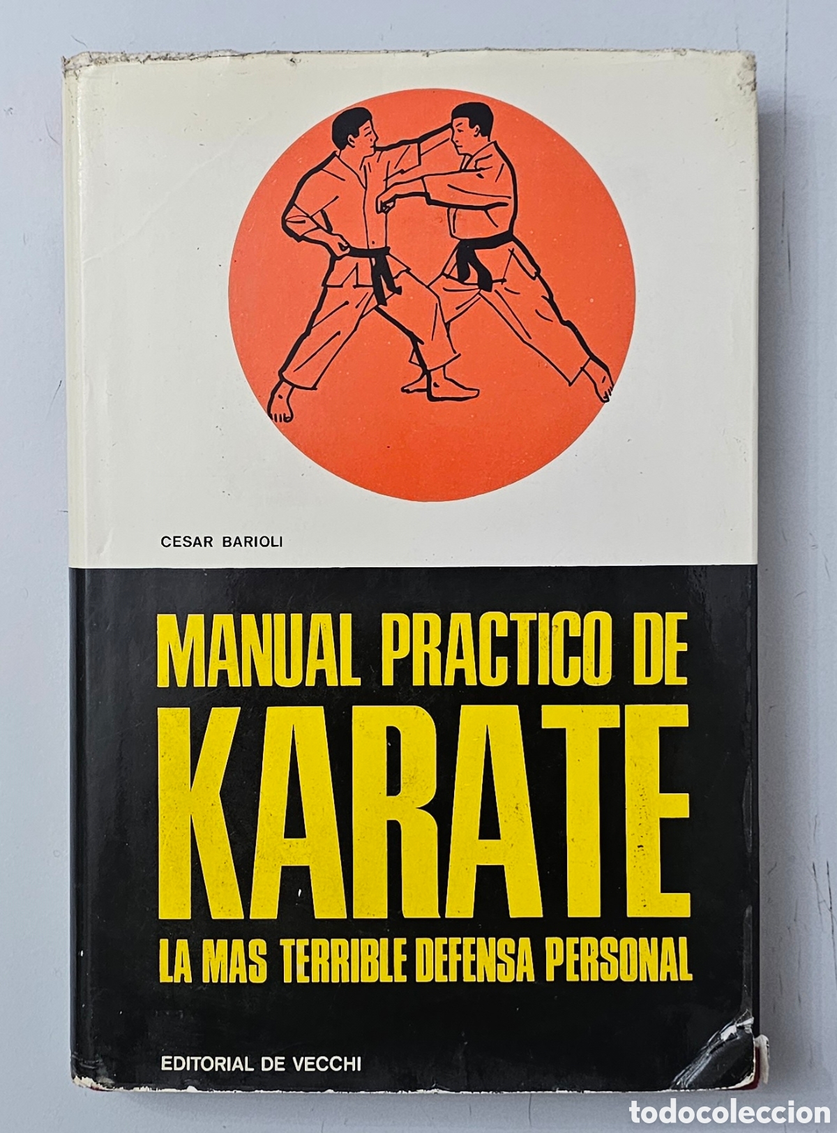 Libros: LIBRO MANUAL PRACTICO DE KARATE de Cesar Barioli (Espa&ntilde;a - Vecchi - 1970)