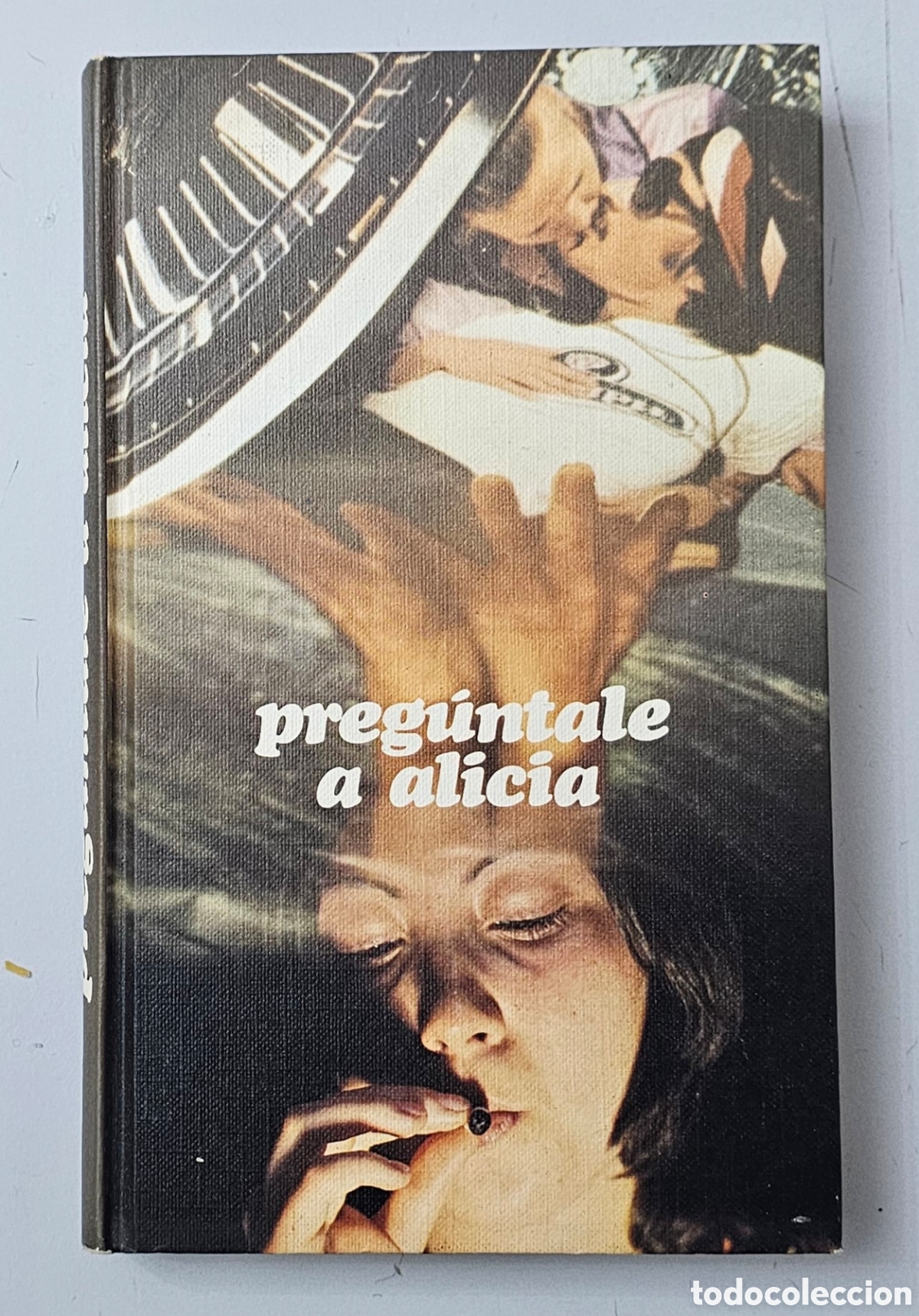Libros: LIBRO NOVELA PREGUNTALE A ALICIA (Espa&ntilde;a - C&iacute;rculo de Lectores - 1973) DROGAS HEROINA COCAINA