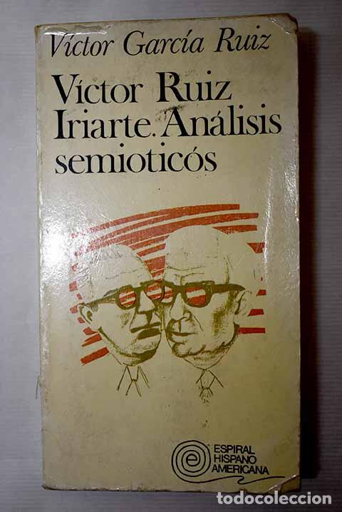 Libros: V&iacute;ctor Ruiz Iriarte: an&aacute;lisis semi&oacute;ticos.- Garc&iacute;a Ruiz, V&iacute;ctor