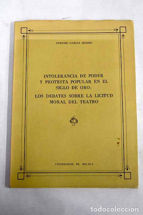 Libros: Intolerancia de poder y protesta popular en el Siglo de Oro.- Garc&iacute;a Berrio, Antonio