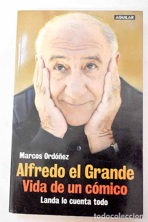 Libros: Alfredo el Grande, vida de un c&oacute;mico: Landa lo cuenta todo.- Ord&oacute;&ntilde;ez, Marcos