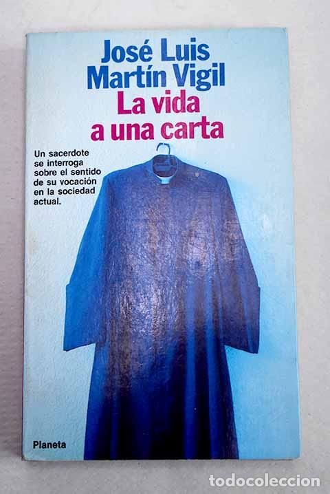 Libros: La vida a una carta: Mart&iacute;n Vigil, Jos&eacute; Luis.- Mart&iacute;n Vigil, Jos&eacute; Luis