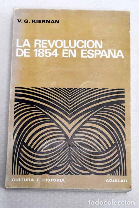 Libros: La revoluci&oacute;n de 1854 en Espa&ntilde;a.- Kiernan, V. G.