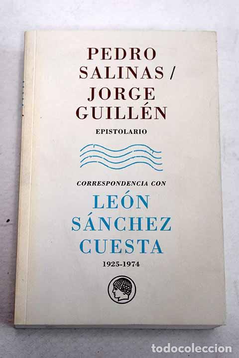 Libros: Pedro Salinas - Jorge Guill&eacute;n, epistolario: correspondencia con Le&oacute;n S&aacute;nchez Cuesta, 1925-1974