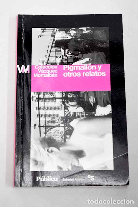 Libros: Pigmali&oacute;n y otros relatos.- V&aacute;zquez Montalb&aacute;n, Manuel