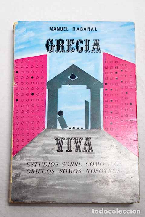 Libros: Grecia viva: (estudios sobre c&oacute;mo los griegos somos nosotros ).- Rabanal &Aacute;lvarez, Manuel de