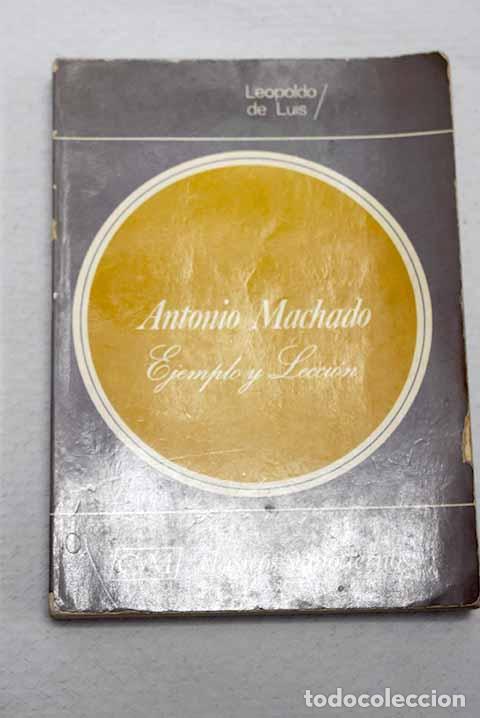 Libros: Antonio Machado, ejemplo y lecci&oacute;n.- Luis, Leopoldo de