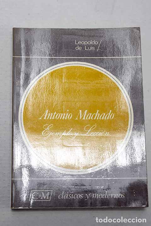 Libros: Antonio Machado, ejemplo y lecci&oacute;n.- Luis, Leopoldo de