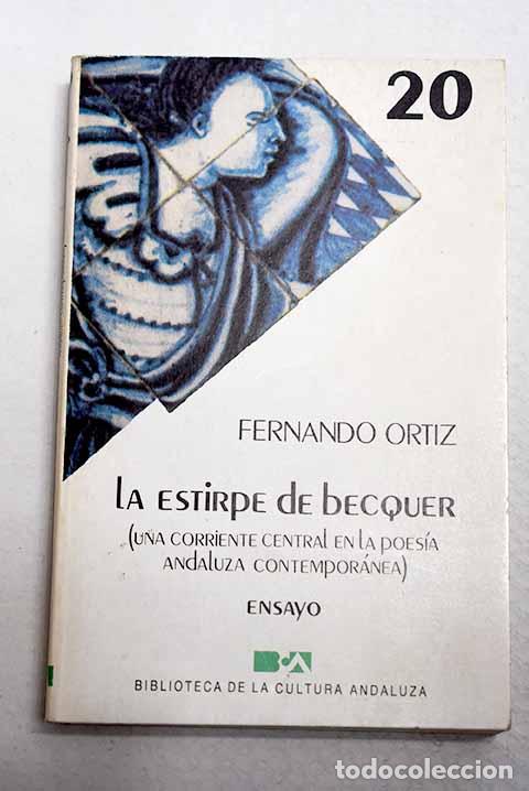 Libros: La estirpe de B&eacute;cquer: (una corriente central en la poes&iacute;a andaluza contempor&aacute;nea).- Ortiz, Fernando