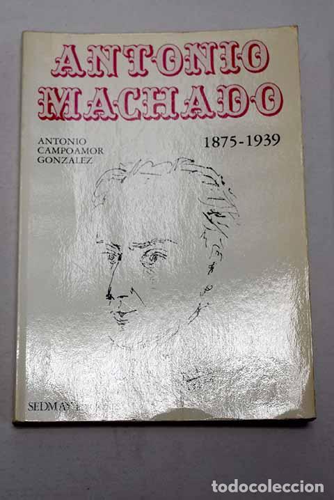 Libros: Antonio Machado: 1875-1939.- Campoamor Gonz&aacute;lez, Antonio