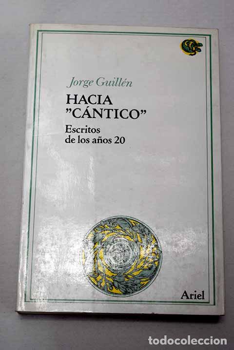 Libros: Hacia c&aacute;ntico : escritos de los a&ntilde;os 20.- Guill&eacute;n, Jorge