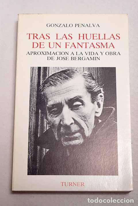 Libros: Tras las huellas de un fantasma: aproximaci&oacute;n a la vida y obra de Jos&eacute; Bergam&iacute;n.- Penalva, Gonzalo