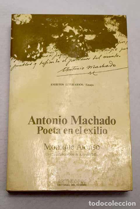 Libros: Antonio Machado, poeta en el exilio.- Alonso, Monique