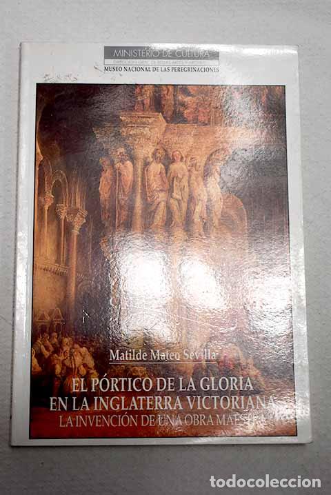 Livres: El P&oacute;rtico de la Gloria en la Inglaterra victoriana: la invenci&oacute;n de una obra maestra