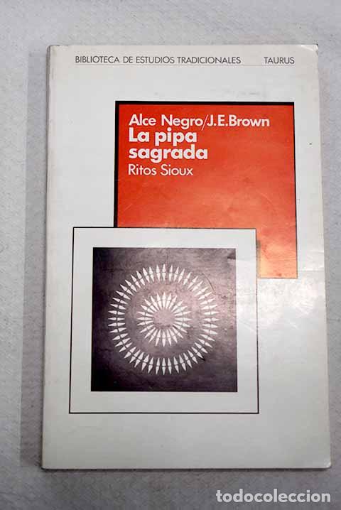 Livres: La pipa sagrada: los siete ritos secretos de los indios sioux relatados por Alce Negro .- Black Elk
