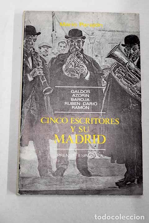 Livres: Cinco escritores y su Madrid: Gald&oacute;s, Azor&iacute;n, Baroja, Rub&eacute;n Dario y Ram&oacute;n.- Paraj&oacute;n, Mario