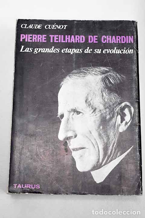 Livres: Pierre Teilhard de Chardin: las grandes etapas de su evolucion.- Cu&eacute;not, Claude