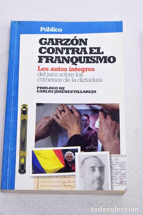 books: Garz&oacute;n contra el franquismo: los autos &iacute;ntegros del juez sobre los cr&iacute;menes de la dictadura